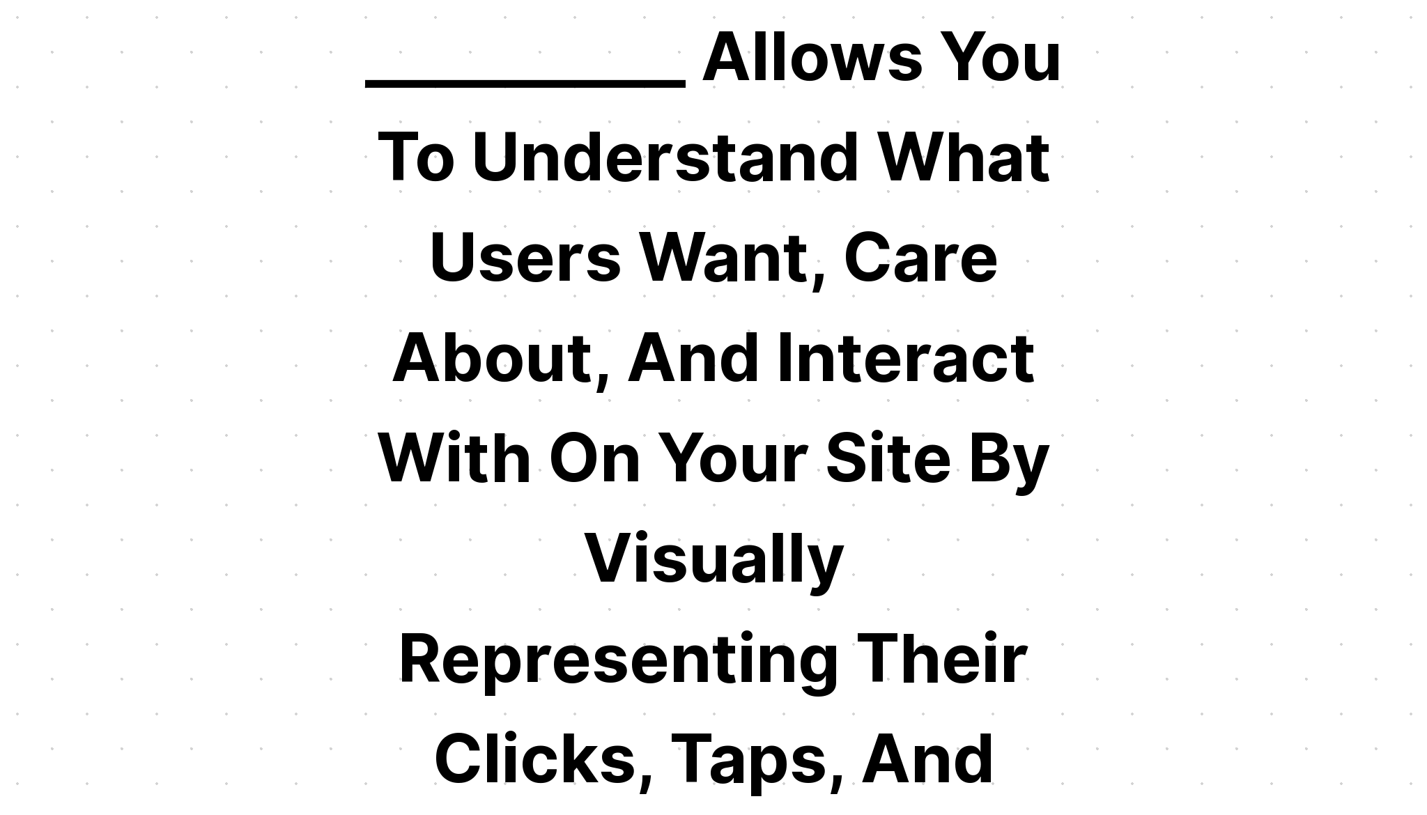 fill-in-the-blank-allows-you-to-understand-what-users-want